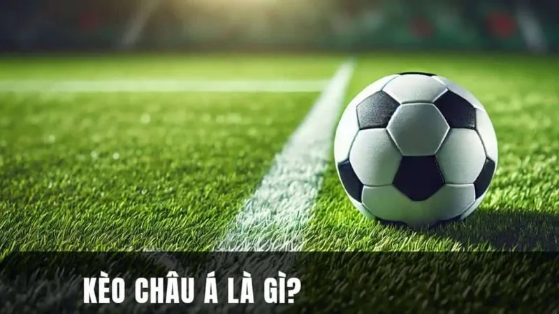 Kèo châu Á, còn gọi là Asian Handicap một dạng kèo cá cược trong bóng phổ biến